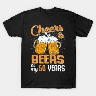 Cheers And Beers To My 50 Years, 50th Birthday Shirt, 50th Birthday, Funny Birthday Shirt, Birthday Crew, Beer Shirt, Men's Birthday Shirt T-Shirt